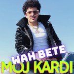 Wah Bete Moj Kardi MP3 Download