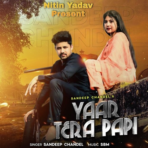 Yaar Tera Papi Nitin Yadav MP3 Download