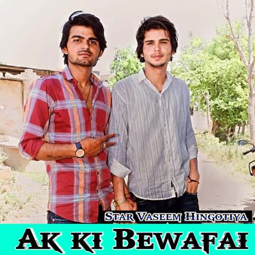 Ak ki Bewafai Star Vaseem Hingotiya MP3 Download