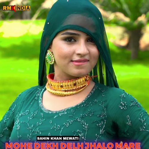 Mohe Dekh Dekh Ke Jhalo Mare Sahin Khan Mewati MP3 Download