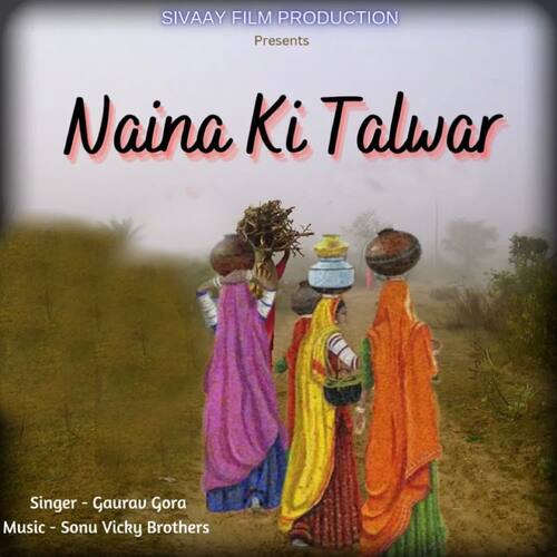 Naina Ki Talwar Gaurav Gora MP3 Download