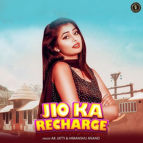Jio Ka Recharge AK Jatti &amp; Himanshu Anand MP3 Download