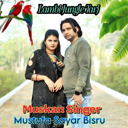 Lambi Jungle Tarj Muskan Singer MP3 Download