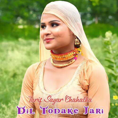 Dil Todake Jari Tarif Sayar Chahalka MP3 Download