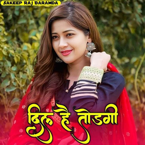 Dil He Todgi Sakeep Raj Baramda MP3 Download