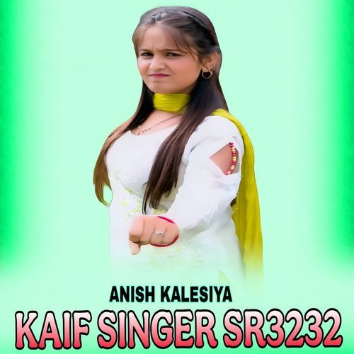 KAIF SINGER SR 3232 Anish Kalesiya MP3 Download