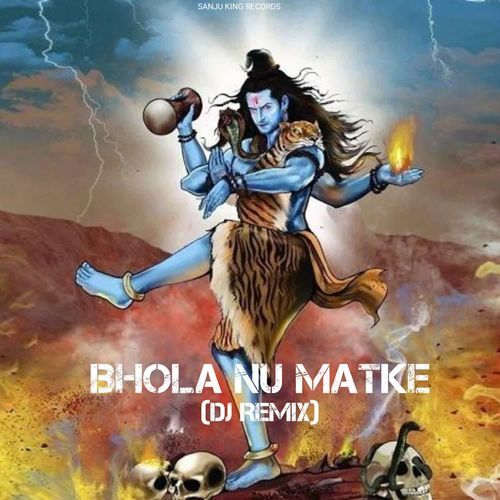 Bhola Nu Matke(Dj Remix) Sanju King MP3 Download