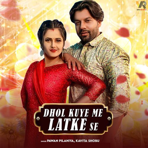 Dhol Kuye Me Latke Se Pawan Pilania MP3 Download