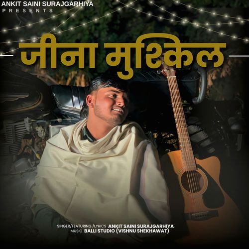 Jeena Mushkil Ankit Saini Surajgarhiya MP3 Download