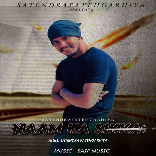NAAM KA SIKKA SATENDRA FATEHGARHIYA MP3 Download