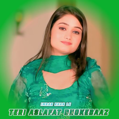 Teri Aslafat Dhokebaaz Imran Khan Lg MP3 Download