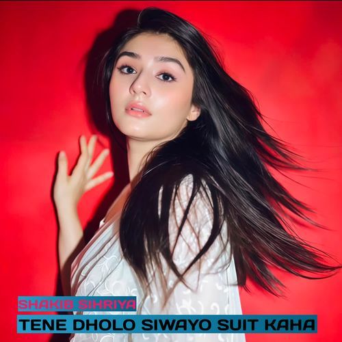 Tene Dholo Siwayo Suit Kaha Shakib Sihriya MP3 Download
