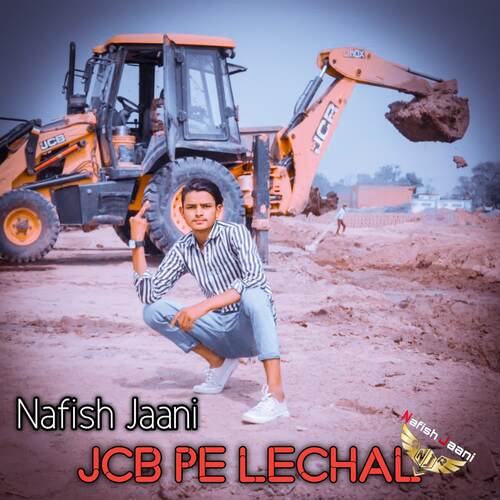 Jcb pe lechal Nafish jaani MP3 Download