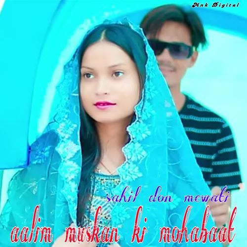 AALIM MUSKAN KI MOHABAAT SAHIL DON MEWATI MP3 Download