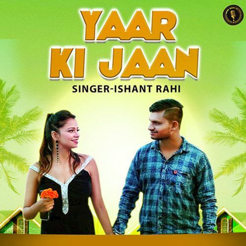 Yaar Ki Jaan Ishant Rahi MP3 Download