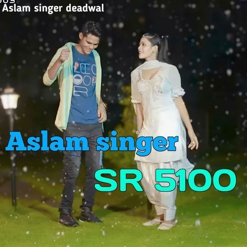 Aslam Singer SR 5100 Aslam Singer Deadwal MP3 Download
