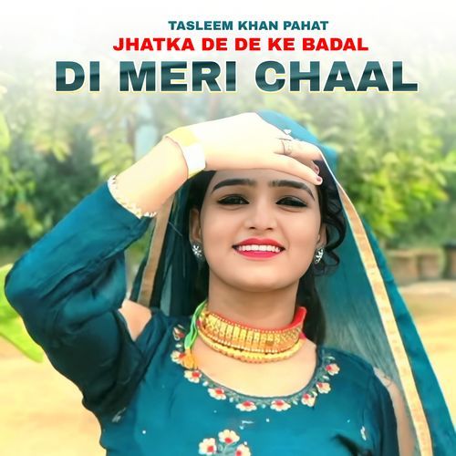 Jhatka De De Ke Badal Di Meri Chaal Tasleem Khan Pahat MP3 Download