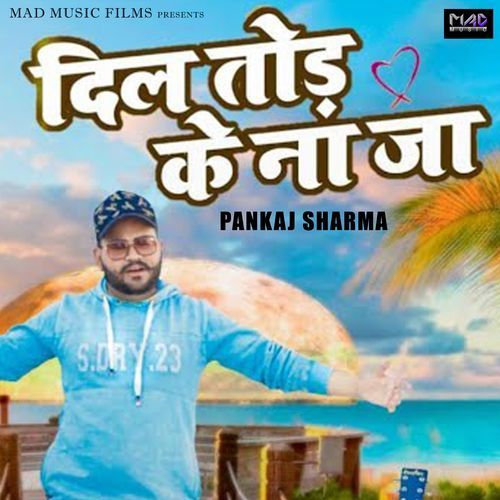 Dil Tod Ke Na Pankaj Sharma MP3 Download