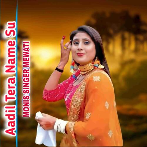 Aadil Tera Name Su Monis Singer Mewati MP3 Download
