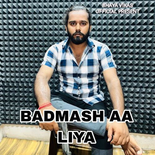 Badmash Aa Liye Bhaya Vikas MP3 Download