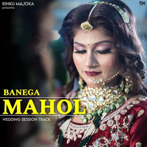 Banega Mahol Rinku Majoka MP3 Download