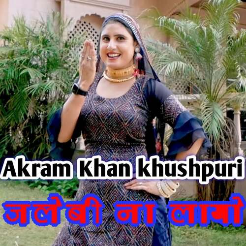 Jalebi Na Layo Akram Khan Khushpuri MP3 Download