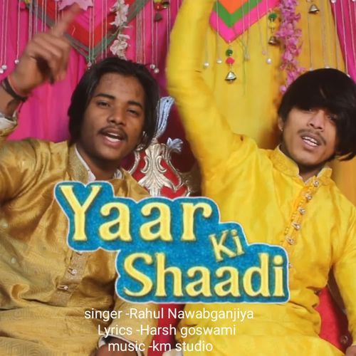 Yaar Ki Shaadi Rahul Nwabganjiya MP3 Download