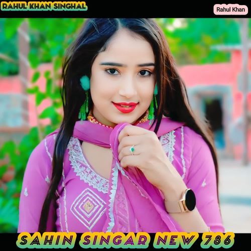 sahin Singar New 786 Rahul Khan MP3 Download
