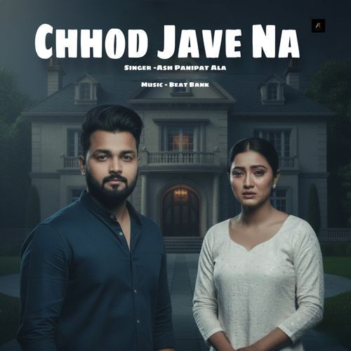Chhod Jave Na Ash Panipat Ala MP3 Download