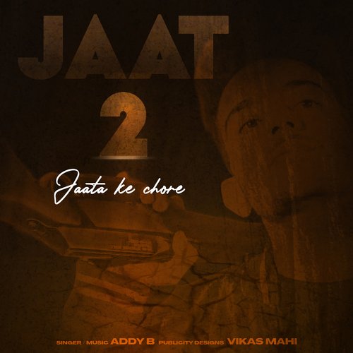 Jaat 2 Jaata Ke Chore Addy B MP3 Download