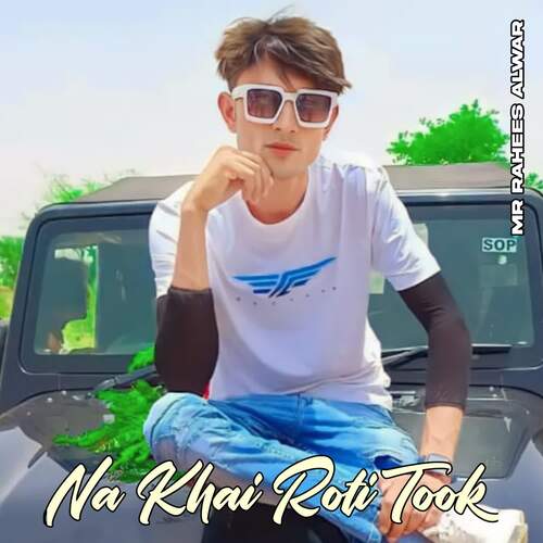 Na Khai Roti Took Mr Rahees Alwar MP3 Download