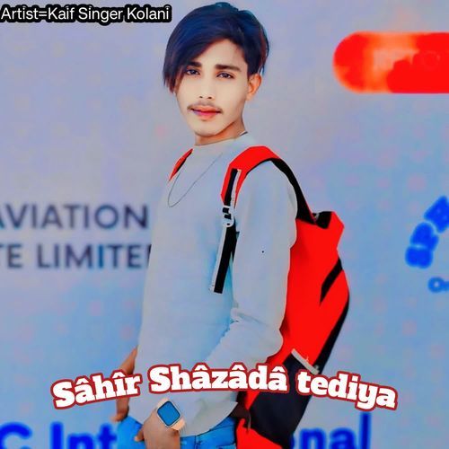Sahir Shazada Tediya Kaif Singer Kolani MP3 Download