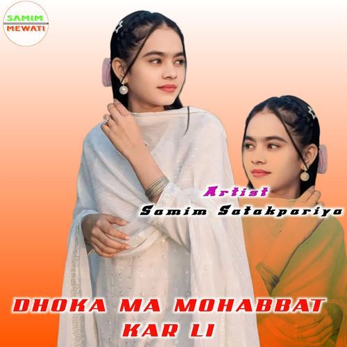 DHOKA MA MOHABBAT KAR LI Samim Satakpariya MP3 Download