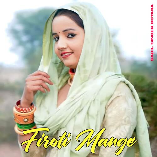 Firoti Mange Sahil Singer Dotana MP3 Download