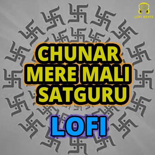 Chunar Mere Mali Satguru LoFi Bhagat Ramniwas Ji MP3 Download