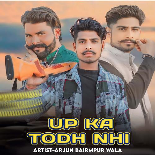 UP KA TODH NHI Arjun bairmpur wala MP3 Download