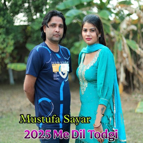 2025 Me Dil Todgi Re Mustufa Sayar MP3 Download