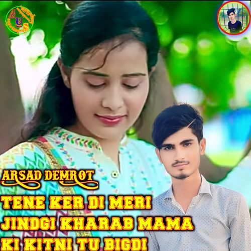 TENE KER DI MERI JINDGI KHARAB MAMA KI KITNI TU BIGDI ARSAD DEMROT 008 MP3 Download