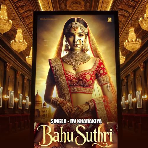 Bahu Suthri Rv Kharakiya MP3 Download