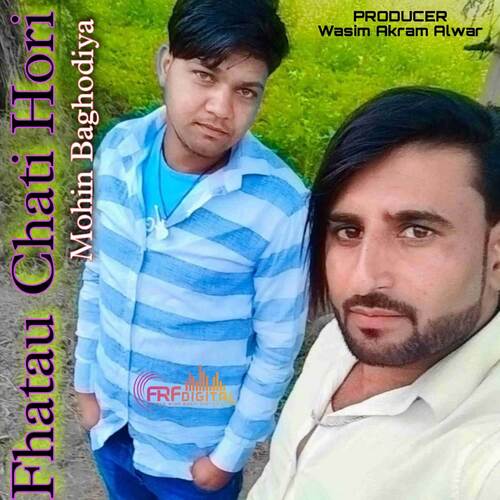 Fhatau Chati Hori Mohin Baghodiya MP3 Download