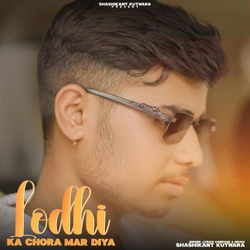 Lodhi Ka Chora Mar Diya Shashikant kutwara MP3 Download