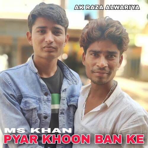 PYAR KHOON BAN KE MS Khan MP3 Download
