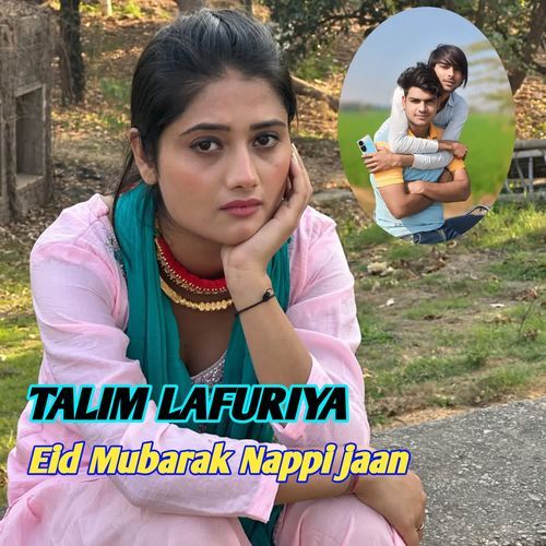 Eid Mubarak Nappi jaan Talim Lafuriya MP3 Download