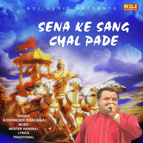 Sena Ke Sang Chal Pade Koshinder Khadana MP3 Download