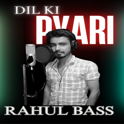 Dil Ki Pyari Rahul Bass MP3 Download