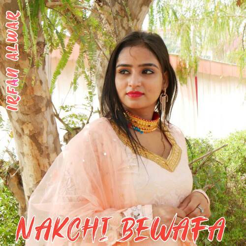 Nakchi Bewafa Irfan Alwar MP3 Download