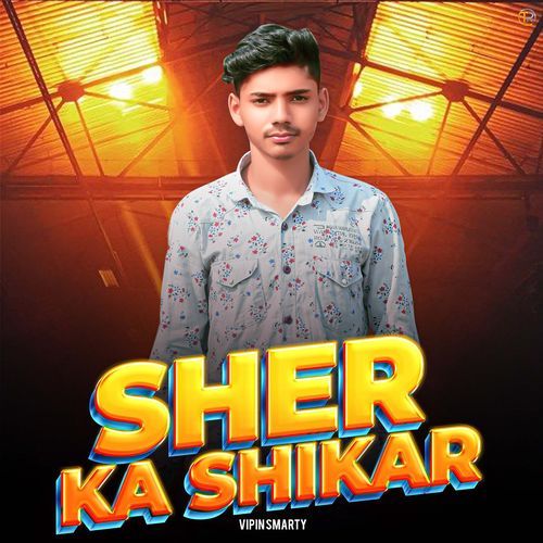 Sher Ka Sikhar Vipin Smarty MP3 Download