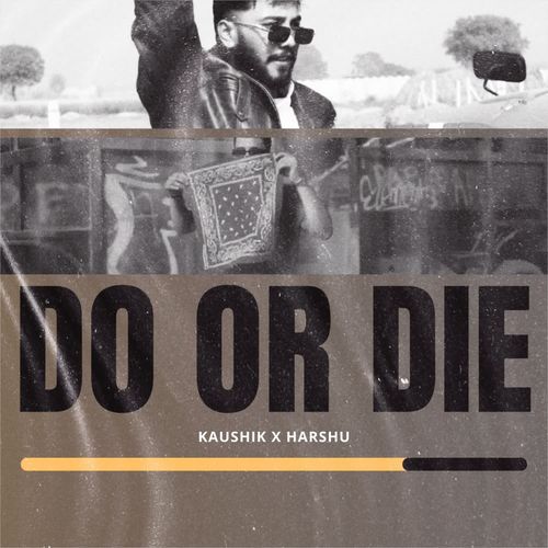 DO OR DIE HARSHU MP3 Download