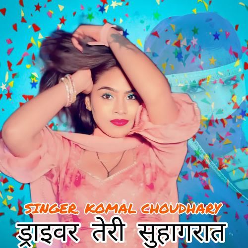Driver Teri Suhagrat Komal Chaudhary MP3 Download