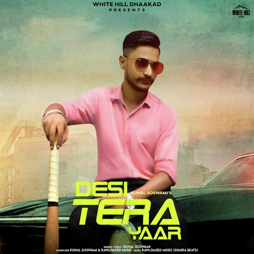 Desi Tera Yaar Kunal Goswami MP3 Download